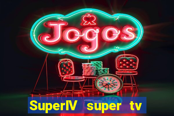 SuperIV super tv ao vivo super tv ao vivo rede tv